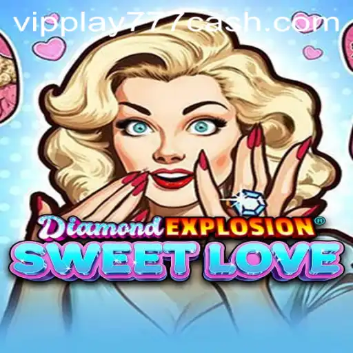 DiamondExplosionSweetLove: A Dazzling Gaming Experience with VIPPLAY777